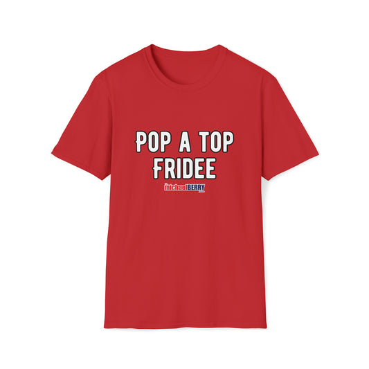 Pop a Top Fridee - T-Shirt