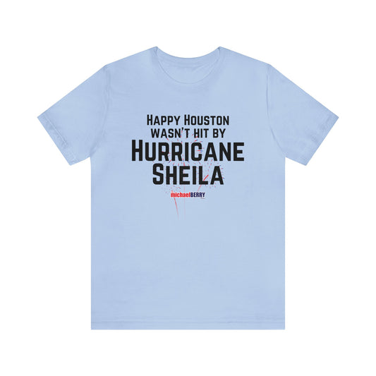 Happy Houston wasn't hit by Hurricane Sheila - Men's Short Sleeve Tee