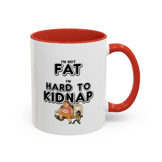 Women's "I'm not fat, I'm hard to kidnap" - Coffee Mug, 11oz or 15oz