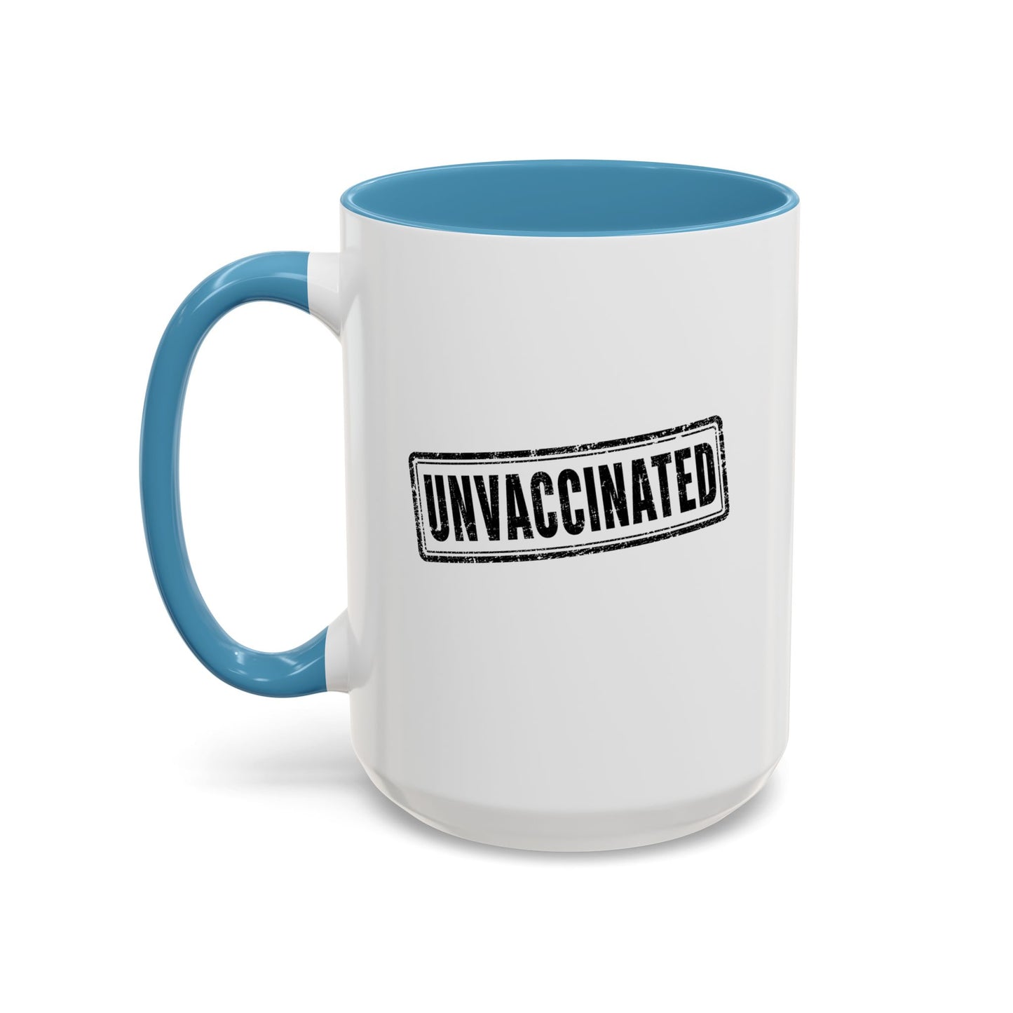Unvaccinated - Coffee Mug, 11oz or 15oz