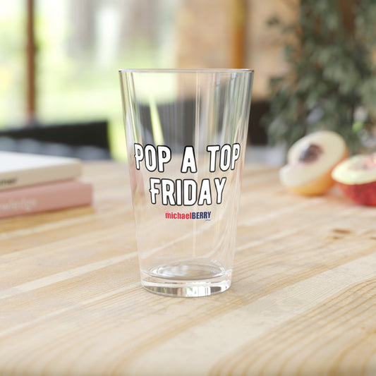 Pop a Top Friday - Pint Glass, 16oz