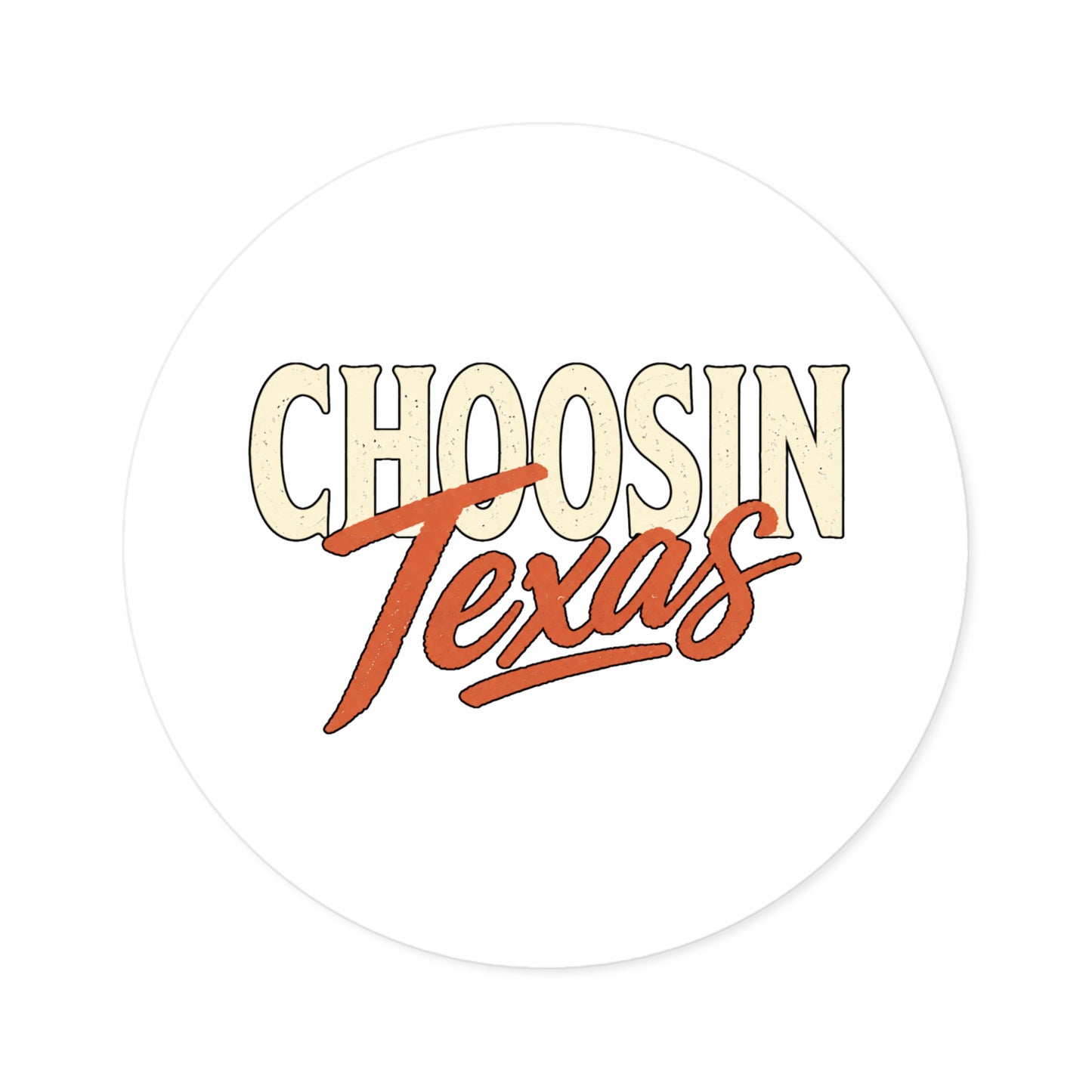 Choosin' Texas - Round Sticker