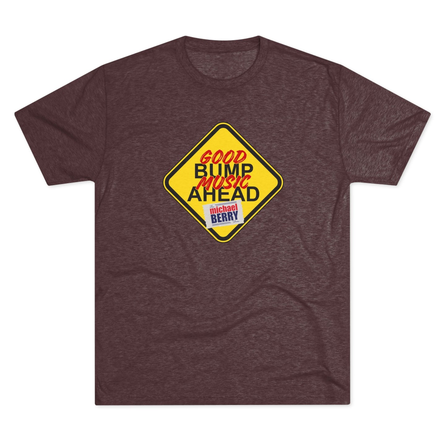 Good bump music ahead - Tri-Blend Crew Tee