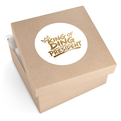 King of Ding for President - Round Sticker