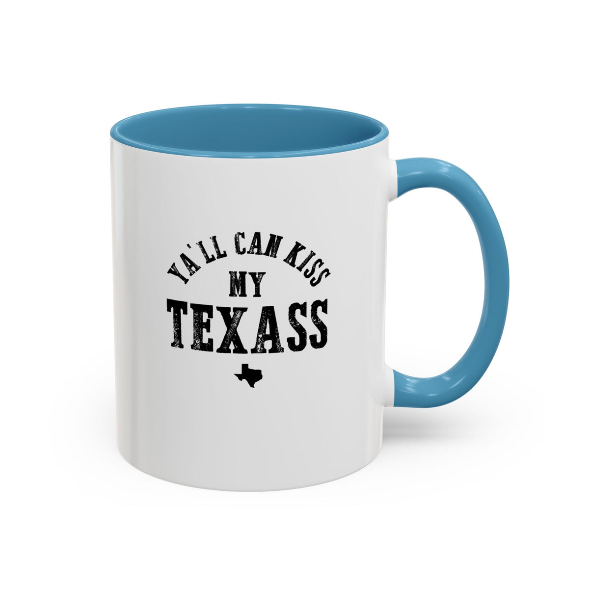 Y'all Can Kiss my Texass - Coffee Mug, 11oz or 15oz