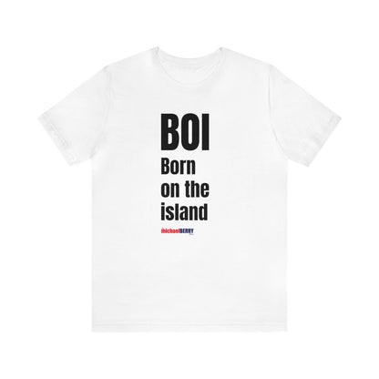 BOI Born on the island - Unisex Jersey Short Sleeve Tee