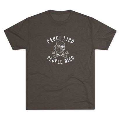 Fauci Lied People Died - Tri-Blend Crew Tee