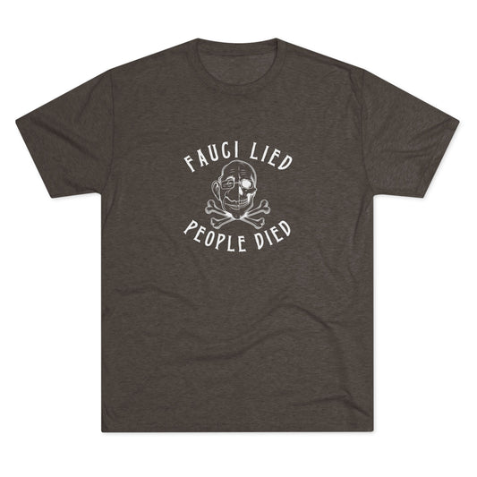 Fauci Lied People Died - Tri-Blend Crew Tee