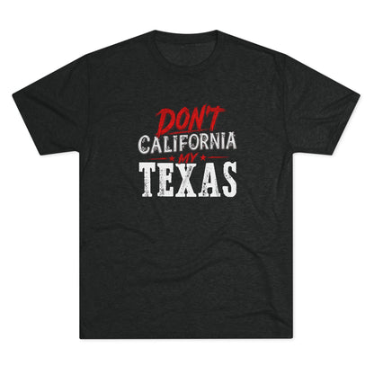 Don't CA my TX - Tri-Blend Crew Tee