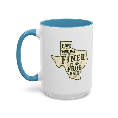Finer than a Frog Hair - Coffee Mug, 11oz or 15oz