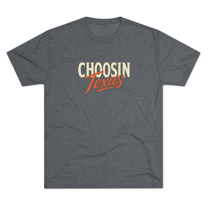 Choosin' Texas - Tri-Blend Crew Tee