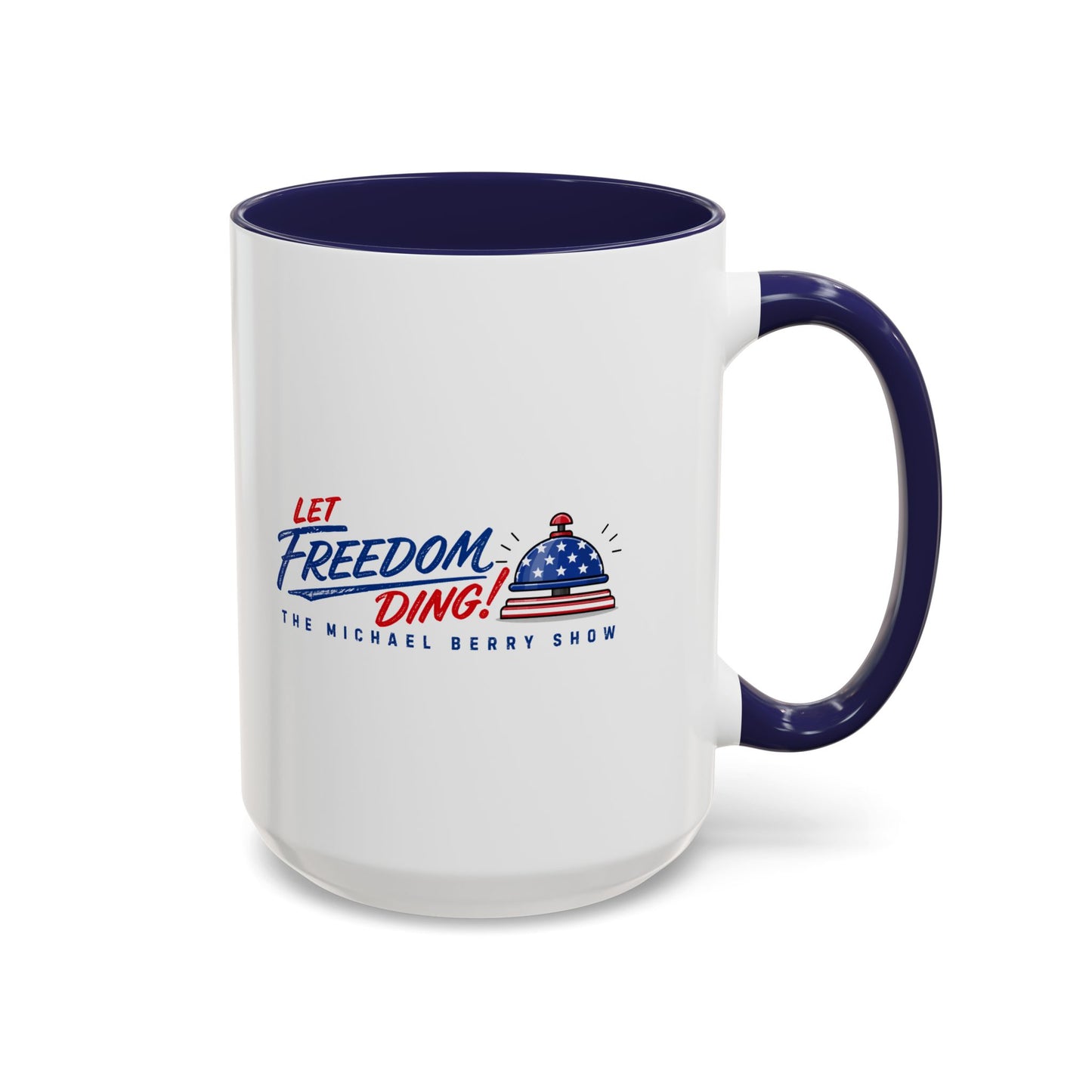 Let Freedom Ding - Coffee Mug, 11oz or 15oz