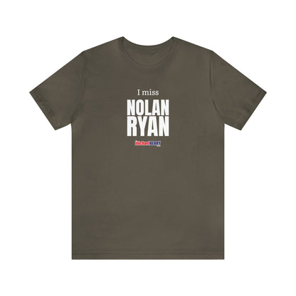 I miss NOLAN RYAN - Unisex Jersey Short Sleeve Tee