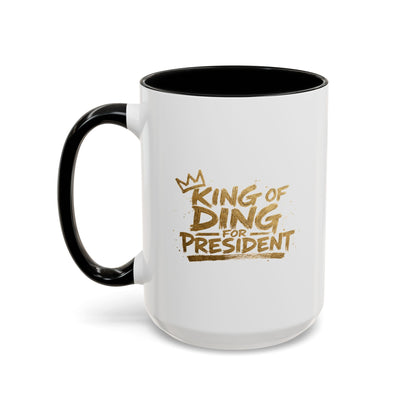 King of Ding for President - Coffee Mug, 11oz or 15oz