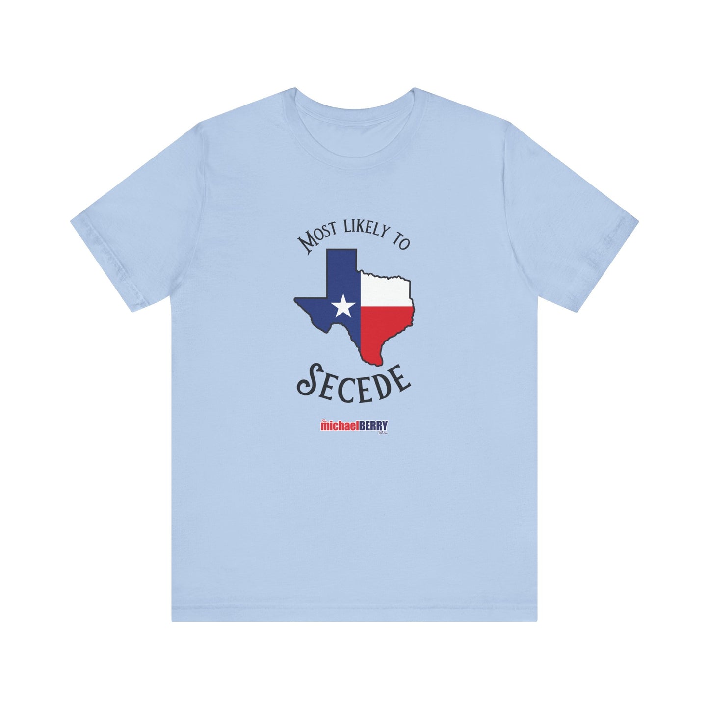 Most likely to secede - Short Sleeve Tee
