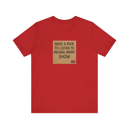 Need a ride - Short Sleeve Tee