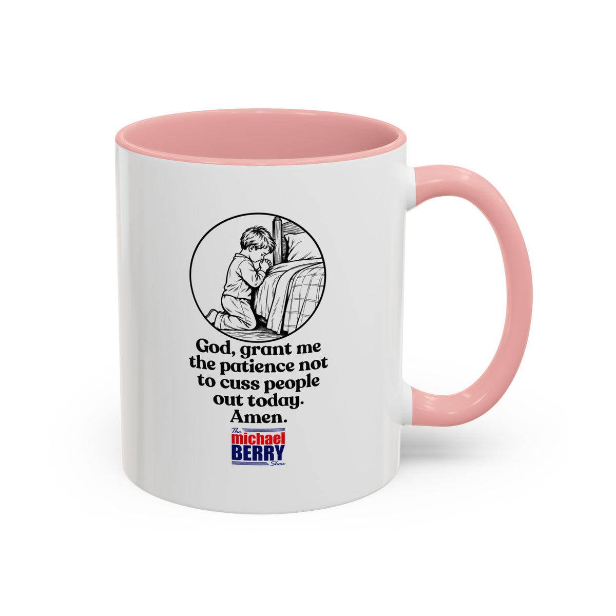 God, grant me the patience not to cuss people out today. Amen. - Coffee Mug, 11oz or 15oz