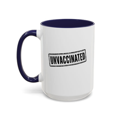 Unvaccinated - Coffee Mug, 11oz or 15oz