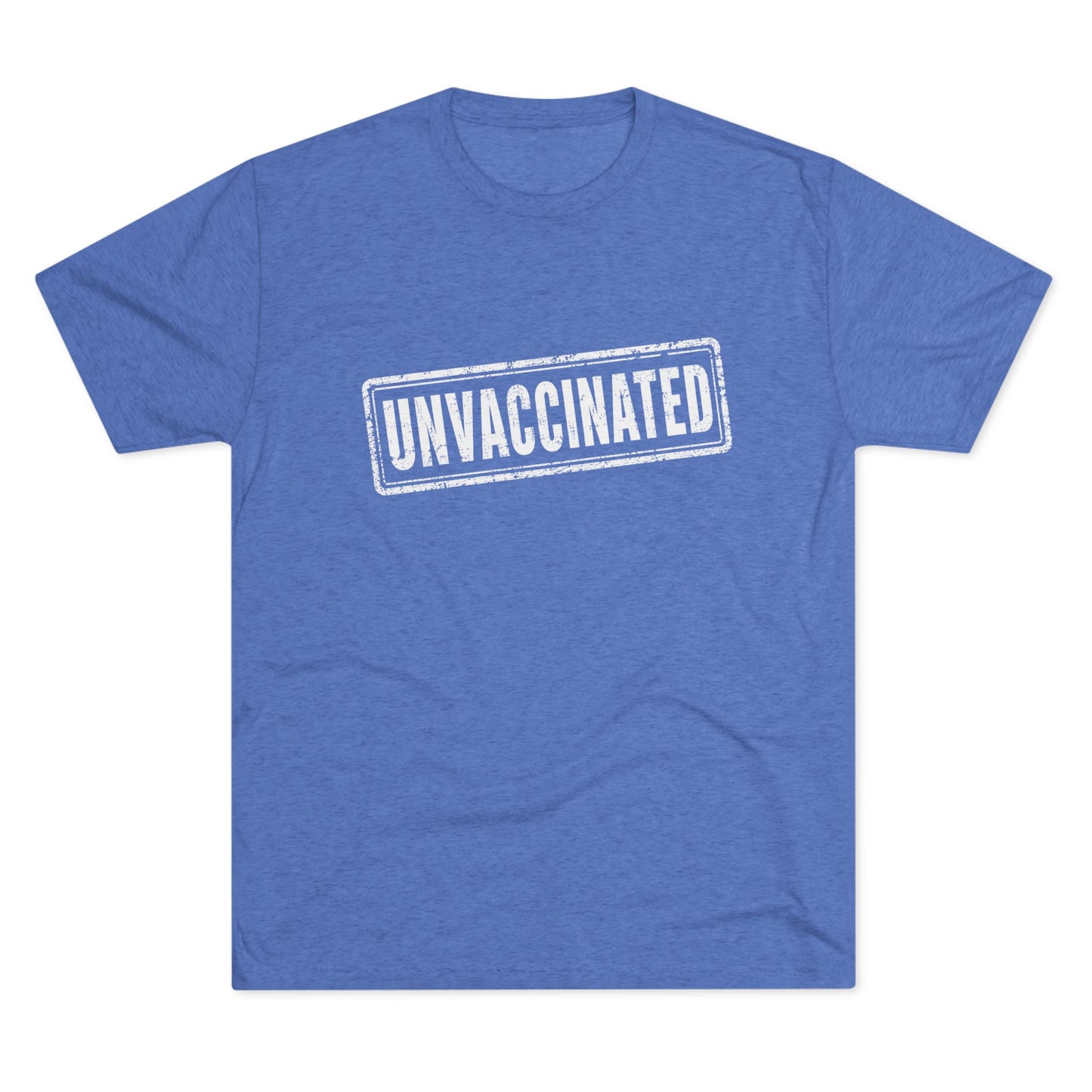 Unvaccinated - Tri-Blend Crew Tee