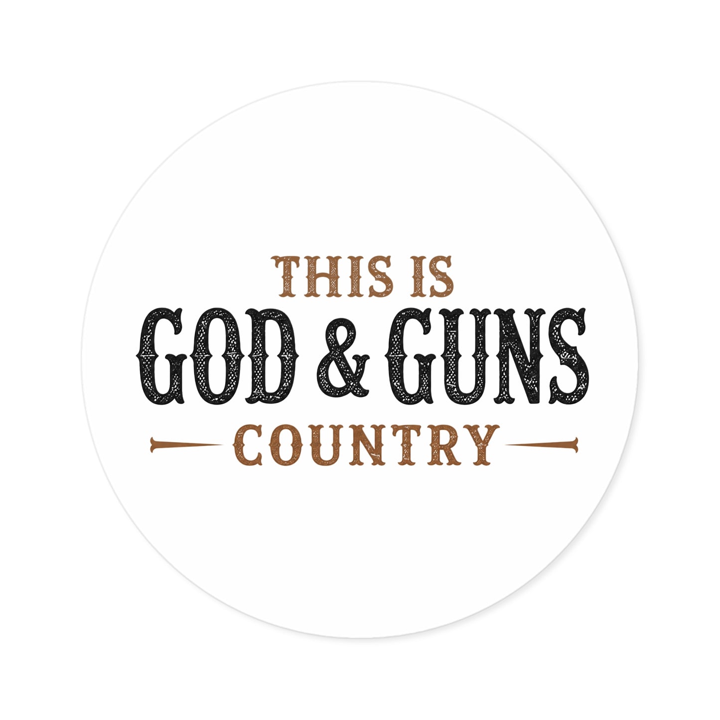 This is God & Guns Country - Round Sticker