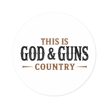 This is God & Guns Country - Round Sticker