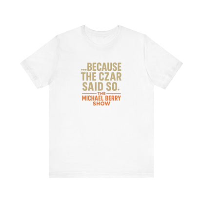 Because the Czar said so - Short Sleeve Tee