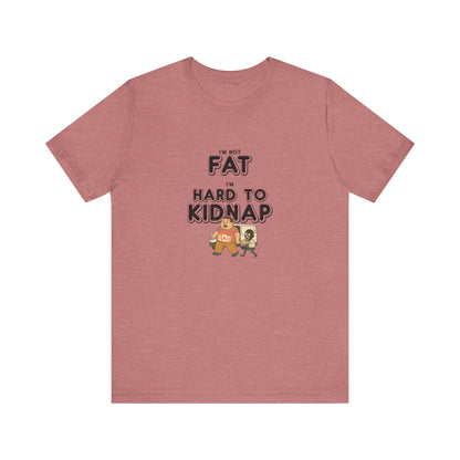 Men's "I'm not fat, I'm hard to kidnap" - Short Sleeve Tee