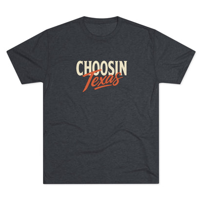 Choosin' Texas - Tri-Blend Crew Tee