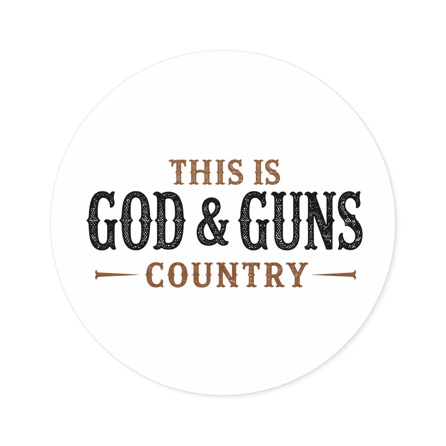 This is God & Guns Country - Round Sticker
