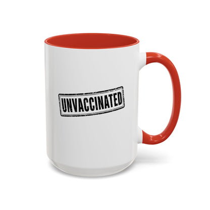 Unvaccinated - Coffee Mug, 11oz or 15oz