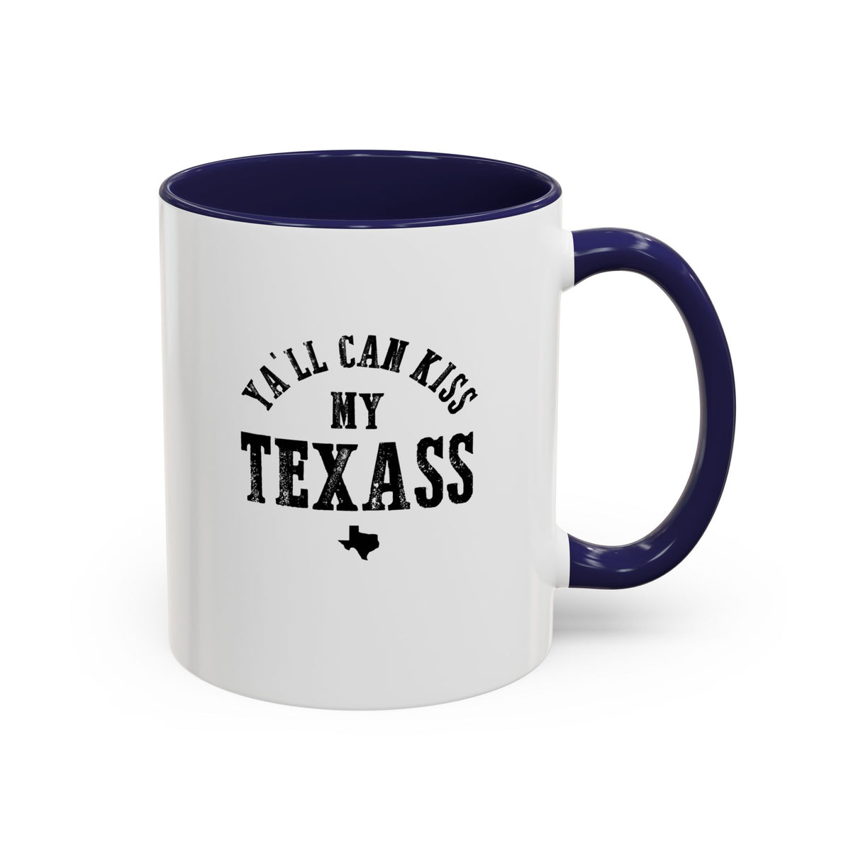 Y'all Can Kiss my Texass - Coffee Mug, 11oz or 15oz