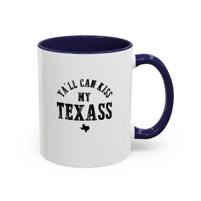Y'all Can Kiss my Texass - Coffee Mug, 11oz or 15oz
