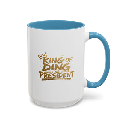 King of Ding for President - Coffee Mug, 11oz or 15oz