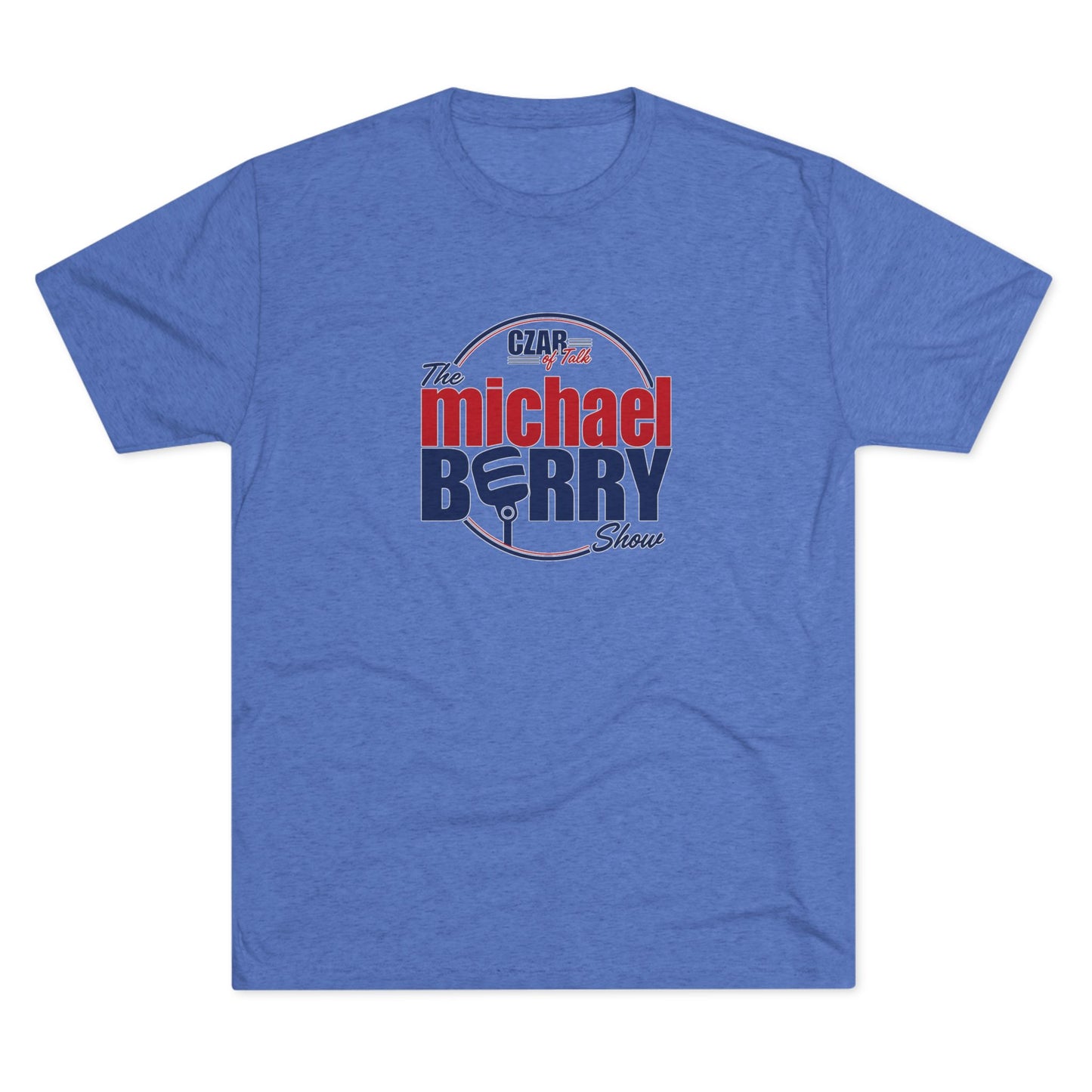 Czar of Talk, Michael Berry Show - Tri-Blend Crew Tee