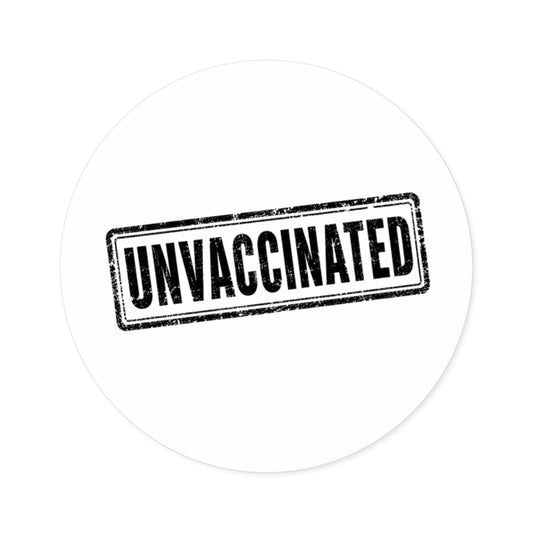 Unvaccinated - Round Sticker