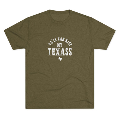 Y'all Can Kiss my Texass - Tri-Blend Crew Tee