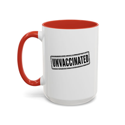 Unvaccinated - Coffee Mug, 11oz or 15oz