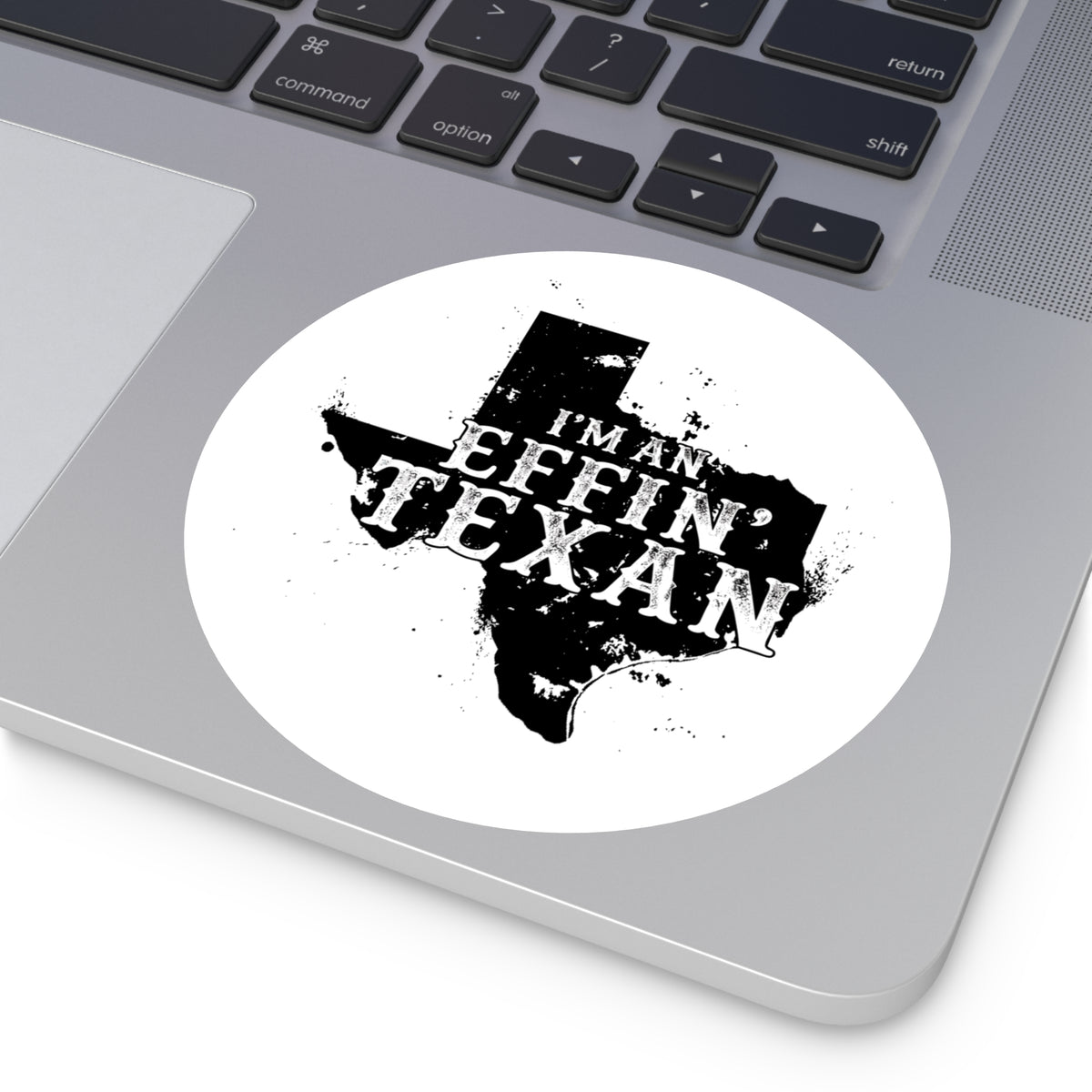 I'm an Effin' Texan - Round Sticker