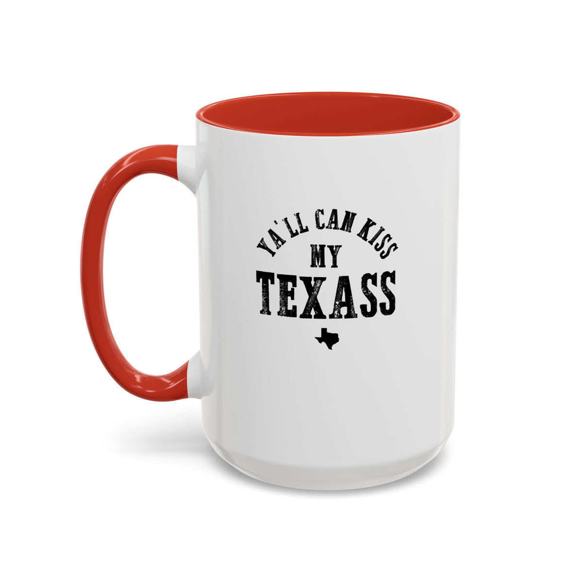 Y'all Can Kiss my Texass - Coffee Mug, 11oz or 15oz