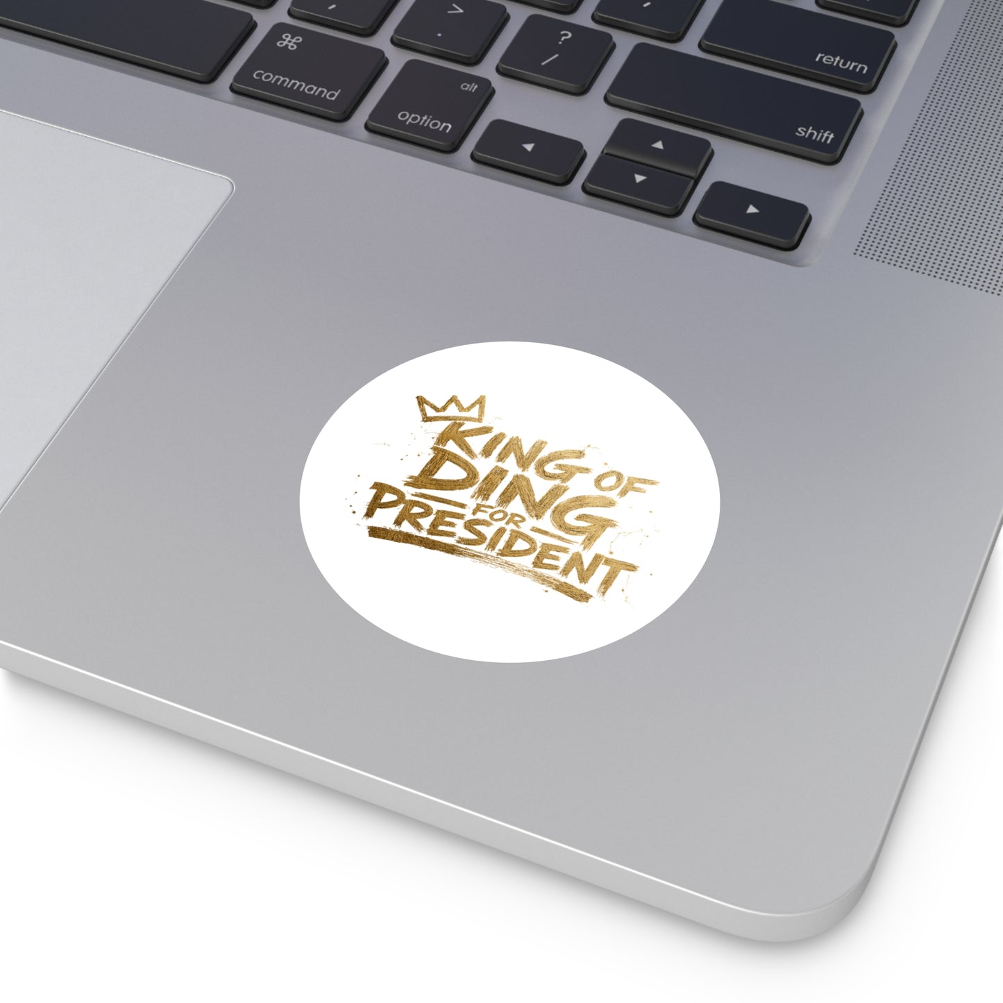 King of Ding for President - Round Sticker