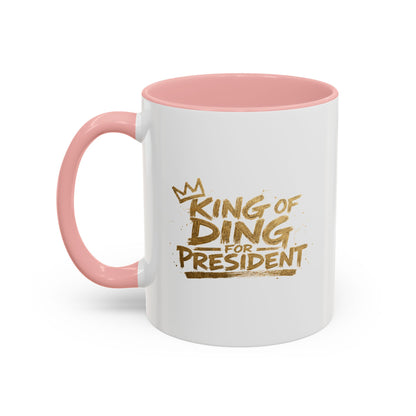 King of Ding for President - Coffee Mug, 11oz or 15oz