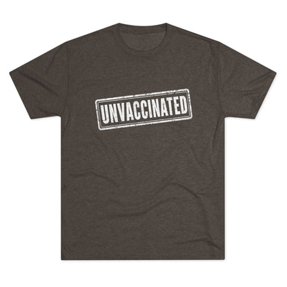 Unvaccinated - Tri-Blend Crew Tee