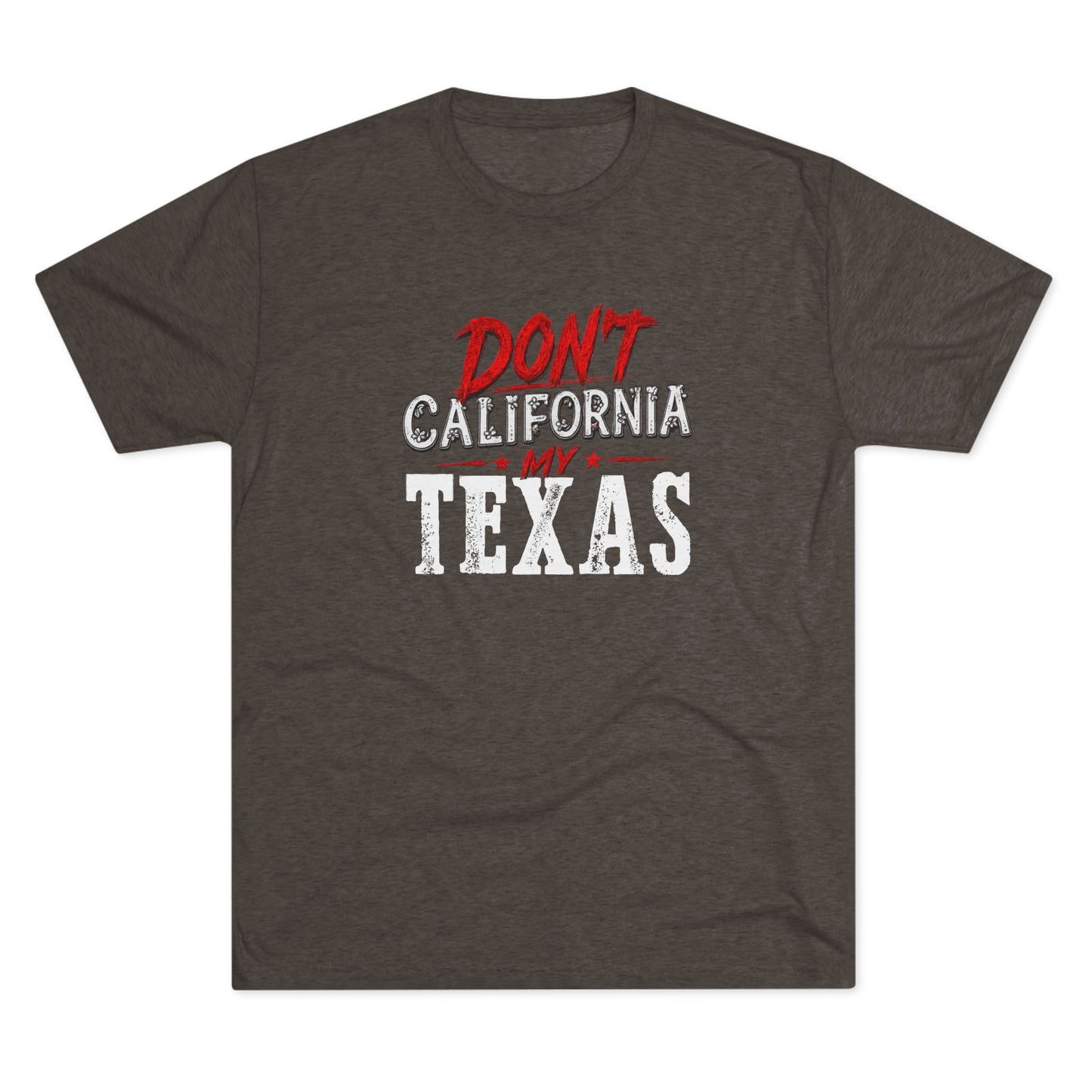 Don't CA my TX - Tri-Blend Crew Tee