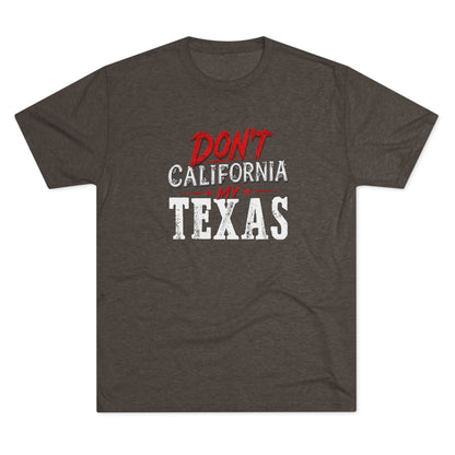 Don't CA my TX - Tri-Blend Crew Tee