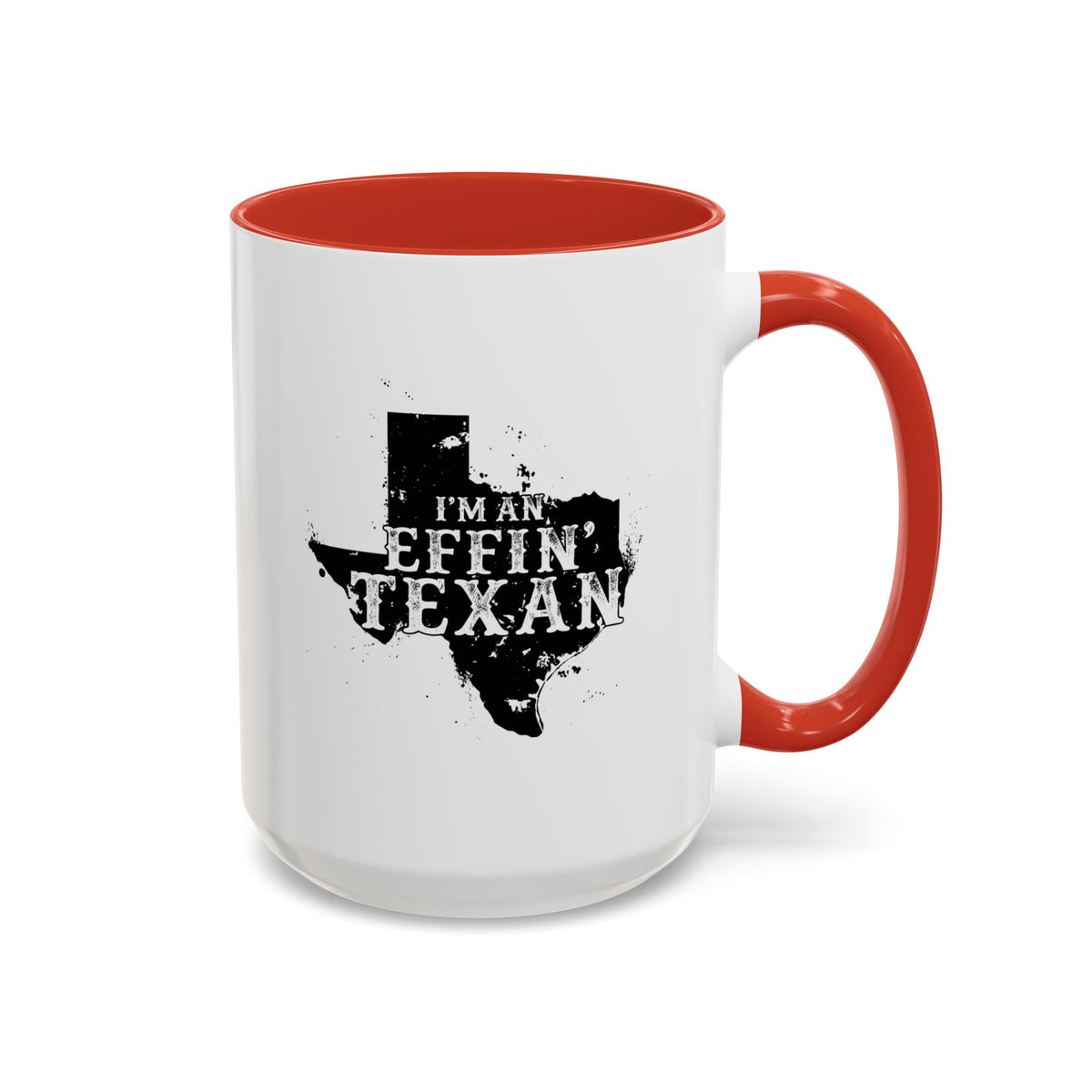 I'm an Effin' Texan - Coffee Mug, 11oz or 15oz