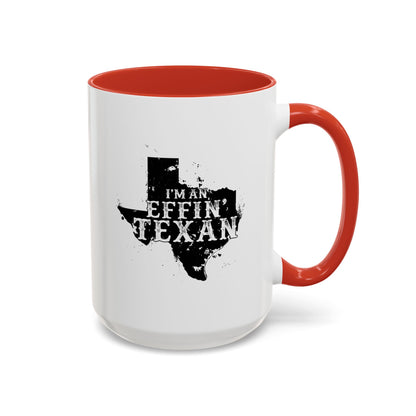 I'm an Effin' Texan - Coffee Mug, 11oz or 15oz