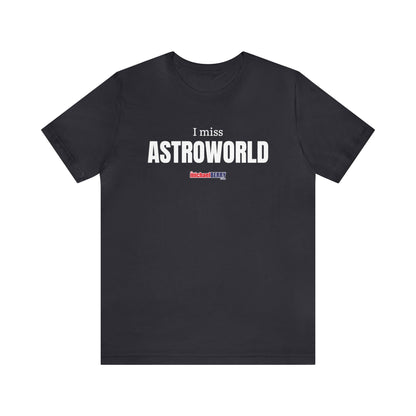 I miss ASTROWORLD - Unisex Jersey Short Sleeve Tee