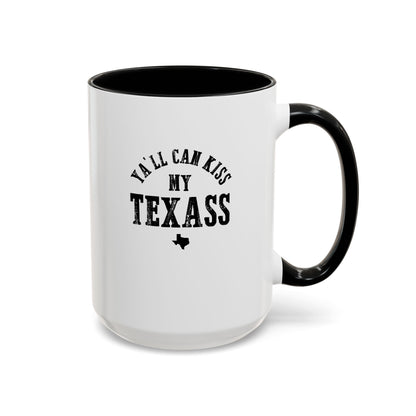 Y'all Can Kiss my Texass - Coffee Mug, 11oz or 15oz