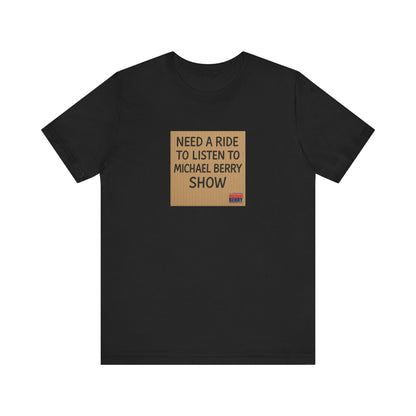 Need a ride - Short Sleeve Tee