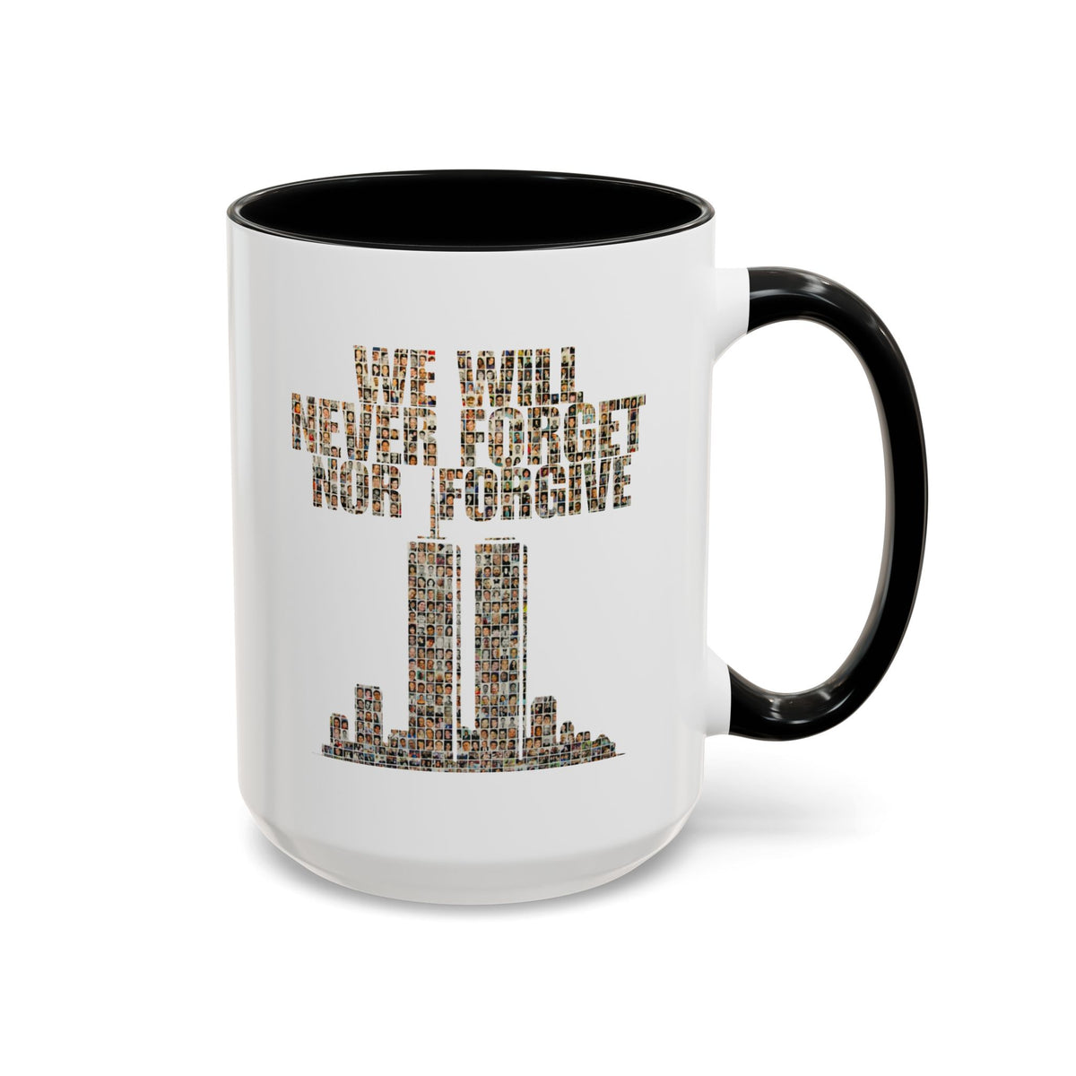 We Will Never Forget No Forgive - Coffee Mug, 11oz or 15oz